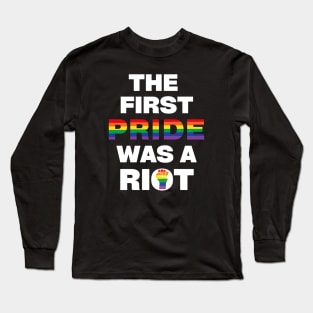 The first pride was a riot Long Sleeve T-Shirt